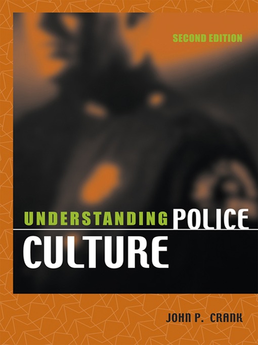 Title details for Understanding Police Culture by John P. Crank - Available